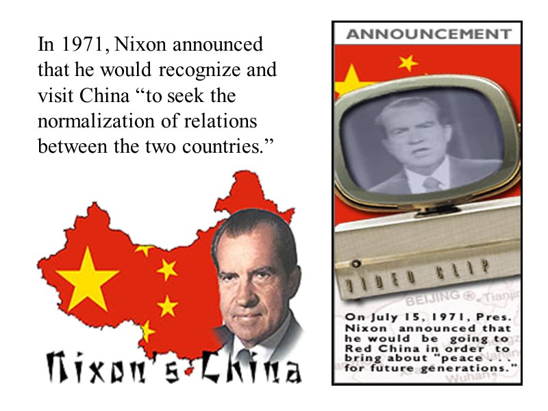 In 1971, Nixon announced that he would recognize and visit China “to seek the